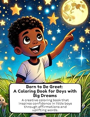 Born to Be Great:: A Coloring Book for Boys with Big Dreams
